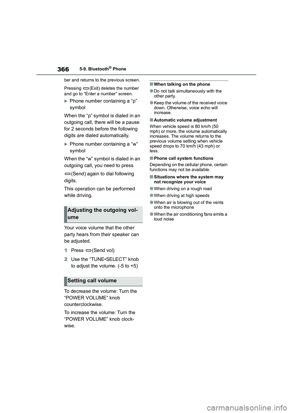 TOYOTA COROLLA 2022  Owners Manual (in English) 3665-9. Bluetooth® Phone 
ber and returns to the previous screen. 
Pressing  (Exit) deletes the number  
and go to “Enter a number” screen.
Phone number containing a “p”  
symbol 
When the