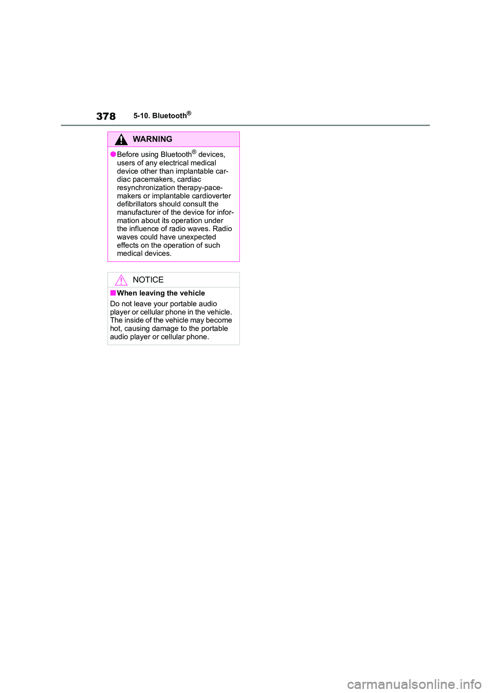 TOYOTA COROLLA 2022  Owners Manual (in English) 3785-10. Bluetooth®
WA R N I N G
●Before using Bluetooth® devices,  
users of any electrical medical  
device other than implantable car- diac pacemakers, cardiac  
resynchronization therapy-pace-