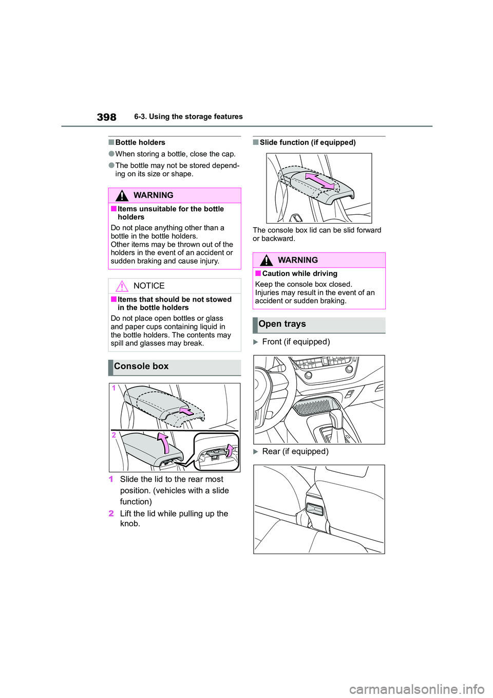 TOYOTA COROLLA 2022  Owners Manual (in English) 3986-3. Using the storage features
■Bottle holders
●When storing a bottle, close the cap.
●The bottle may not be stored depend- 
ing on its size or shape.
1 Slide the lid to the rear most  
posi