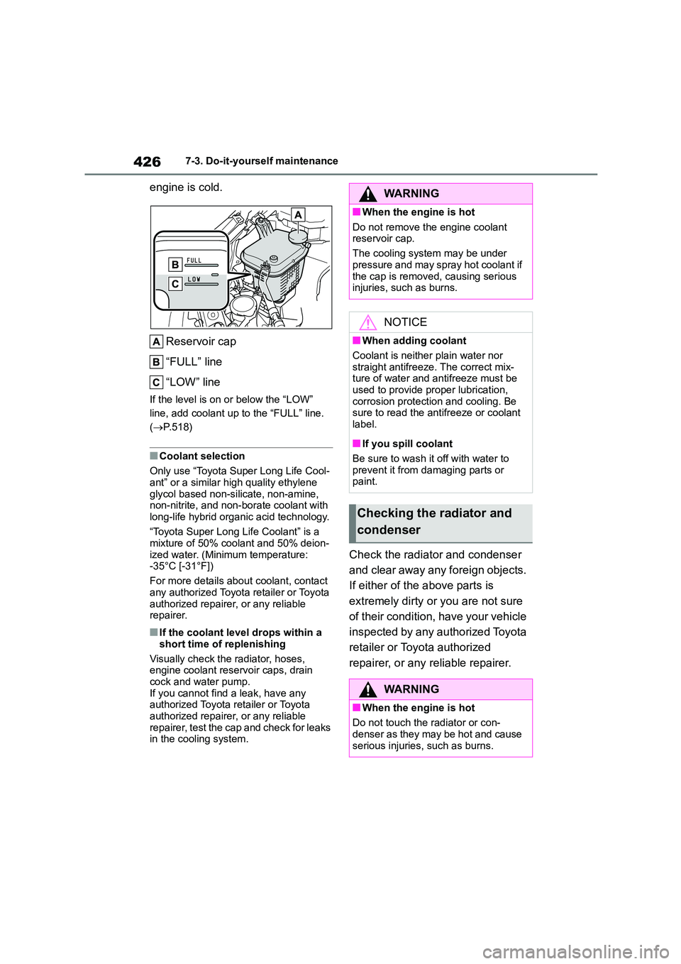 TOYOTA COROLLA 2022  Owners Manual (in English) 4267-3. Do-it-yourself maintenance
engine is cold. 
Reservoir cap 
“FULL” line
“LOW” line
If the level is on or below the “LOW”  
line, add coolant up to the “FULL” line. 
( P.518)

