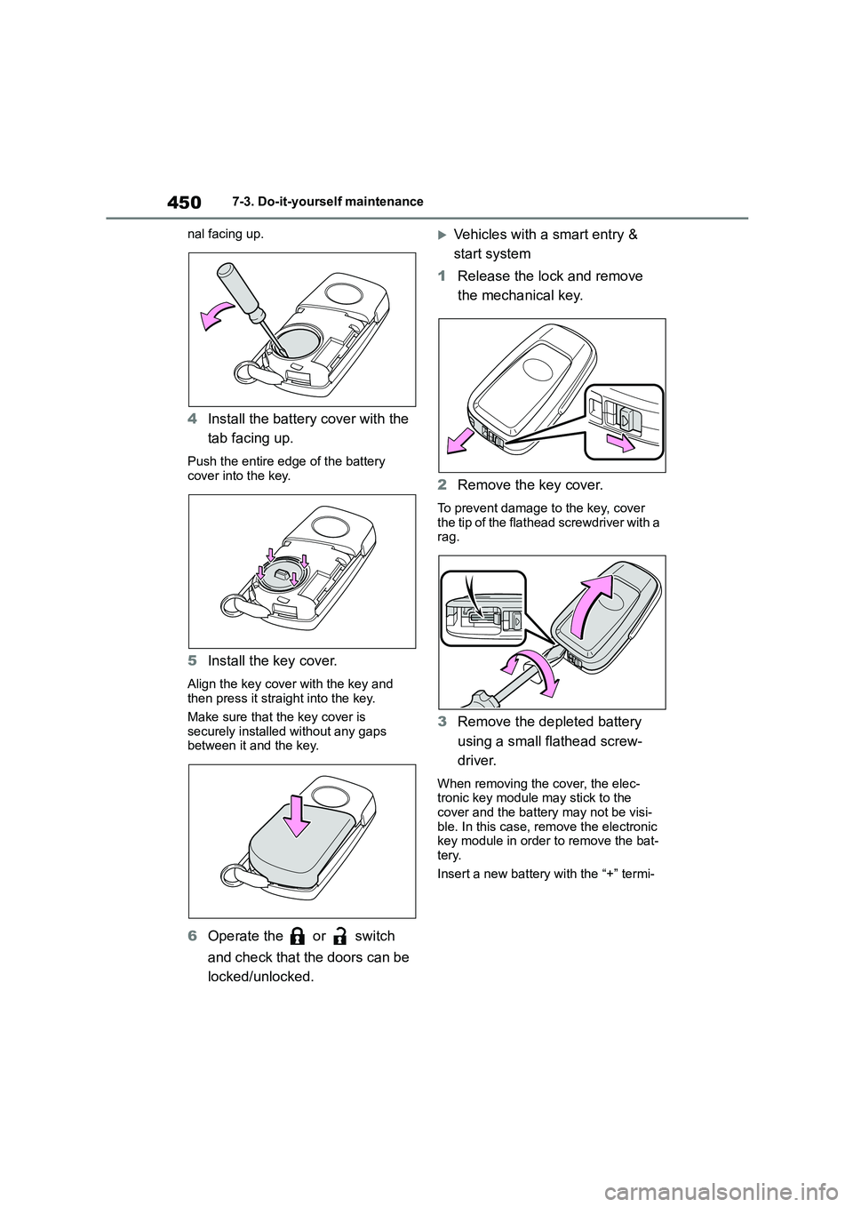 TOYOTA COROLLA 2022  Owners Manual (in English) 4507-3. Do-it-yourself maintenance 
nal facing up.
4 Install the battery cover with the  
tab facing up.
Push the entire edge of the battery  
cover into the key.
5 Install the key cover.
Align the ke