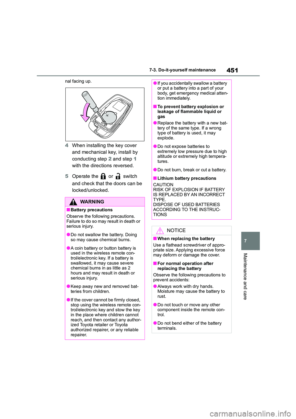 TOYOTA COROLLA 2022  Owners Manual (in English) 451
7 
7-3. Do-it-yourself maintenance
Maintenance and care
nal facing up.
4 When installing the key cover  
and mechanical key, install by 
conducting step  2 and step 1  
with the directions reverse