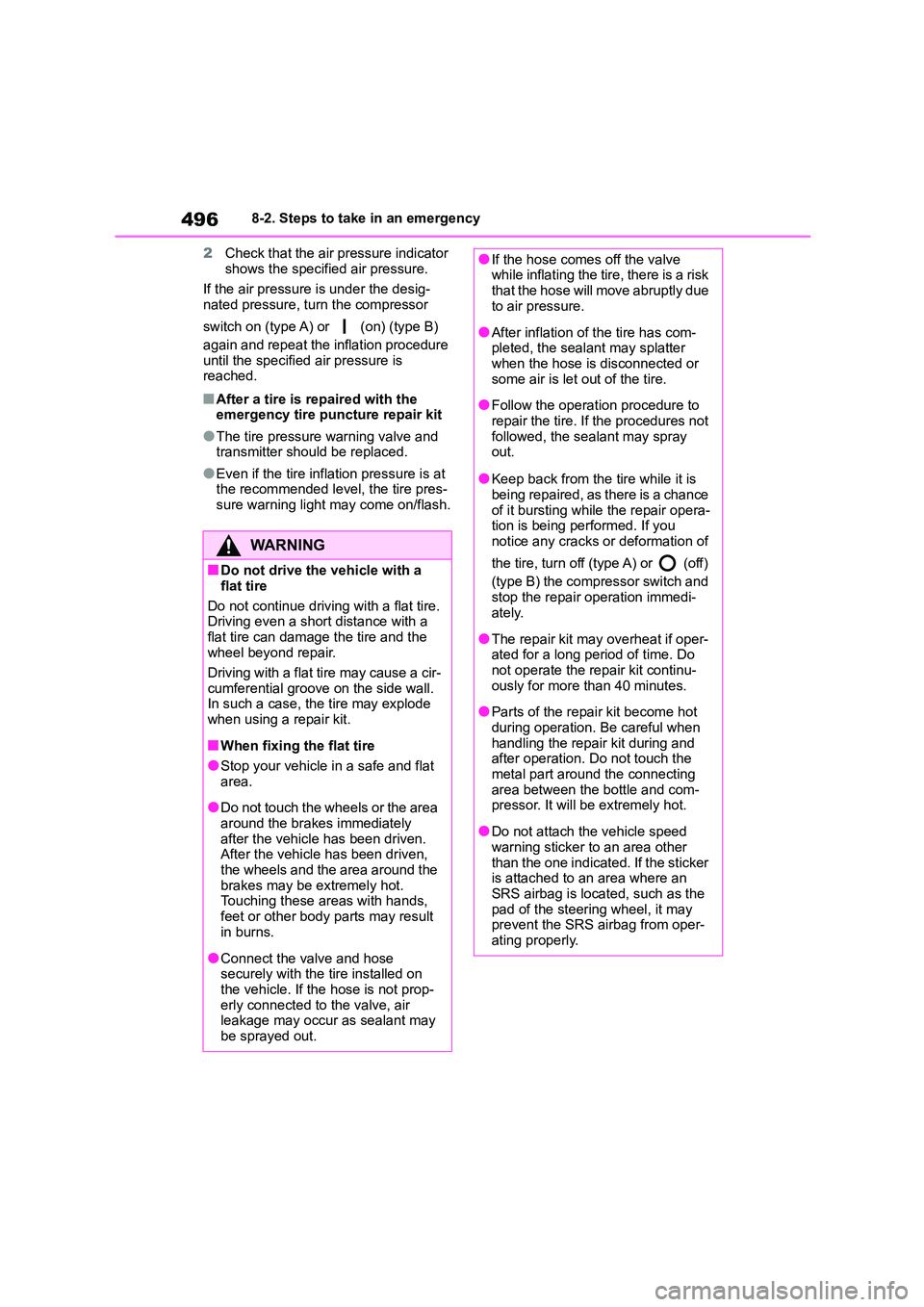 TOYOTA COROLLA 2022  Owners Manual (in English) 4968-2. Steps to take in an emergency 
2 Check that the air pressure indicator  
shows the specified air pressure. 
If the air pressure is under the desig- 
nated pressure, turn the compressor  
switc