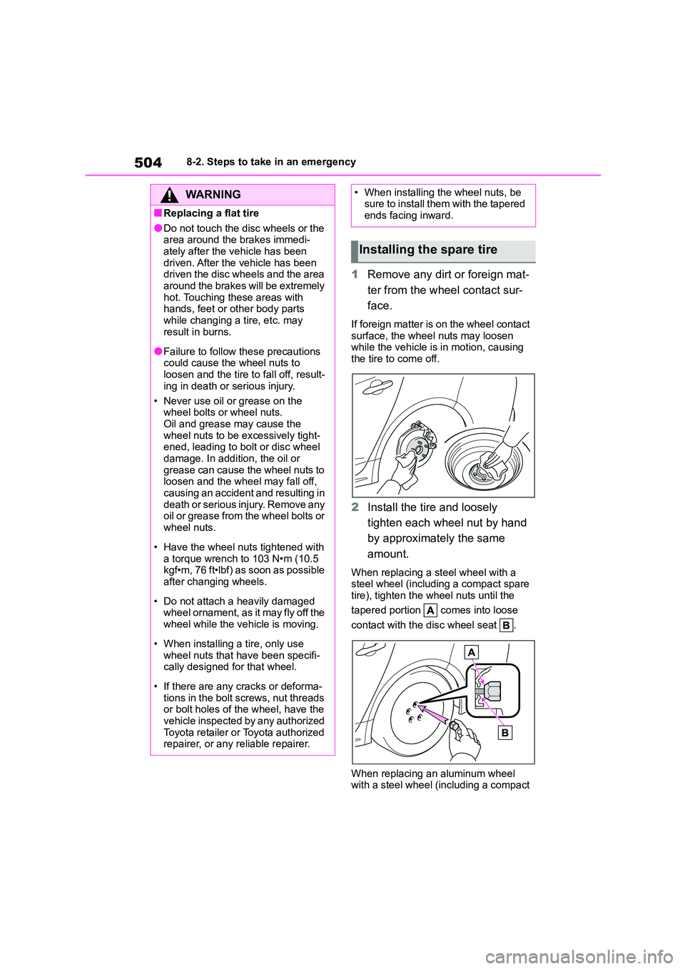 TOYOTA COROLLA 2022  Owners Manual (in English) 5048-2. Steps to take in an emergency
1Remove any dirt or foreign mat- 
ter from the wheel contact sur-
face.
If foreign matter is on the wheel contact  
surface, the wheel nuts may loosen  while the 