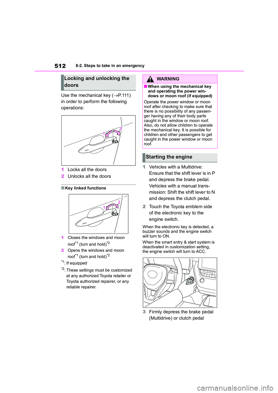 TOYOTA COROLLA 2022 Owners Manual (in English) 5128-2. Steps to take in an emergency
Use the mechanical key (P. 111 )
in order to perform the following
operations:
1 Locks all the doors
2 Unlocks all the doors
■Key linked functions
1 C TOYOTA COROLLA 2022 Owners Manual (in English) 5128-2. Steps to take in an emergency
Use the mechanical key (P. 111 )
in order to perform the following
operations:
1 Locks all the doors
2 Unlocks all the doors
■Key linked functions
1 C