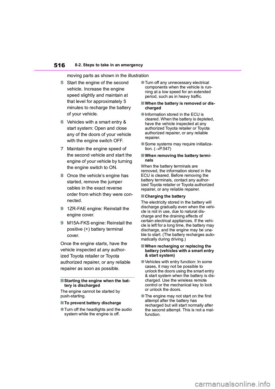 TOYOTA COROLLA 2022 Owners Manual (in English) 5168-2. Steps to take in an emergency
moving parts as shown in the illustration
5 Start the engine of the second
vehicle. Increase the engine
speed slightly and maintain at
that level for approxi TOYOTA COROLLA 2022 Owners Manual (in English) 5168-2. Steps to take in an emergency
moving parts as shown in the illustration
5 Start the engine of the second
vehicle. Increase the engine
speed slightly and maintain at
that level for approxi