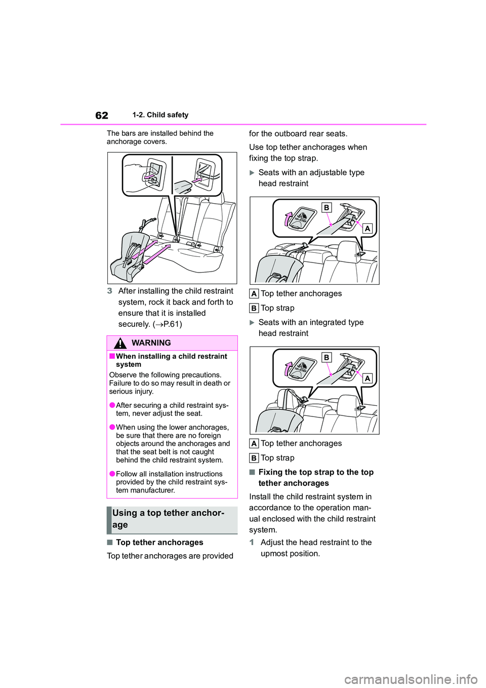 TOYOTA COROLLA 2022 Owners Manual (in English) 621-2. Child safety
The bars are installed behind the
anchorage covers.
3 After installing the child restraint
system, rock it back and forth to
ensure that it is installed
securely. ( P. 6 TOYOTA COROLLA 2022 Owners Manual (in English) 621-2. Child safety
The bars are installed behind the
anchorage covers.
3 After installing the child restraint
system, rock it back and forth to
ensure that it is installed
securely. ( P. 6