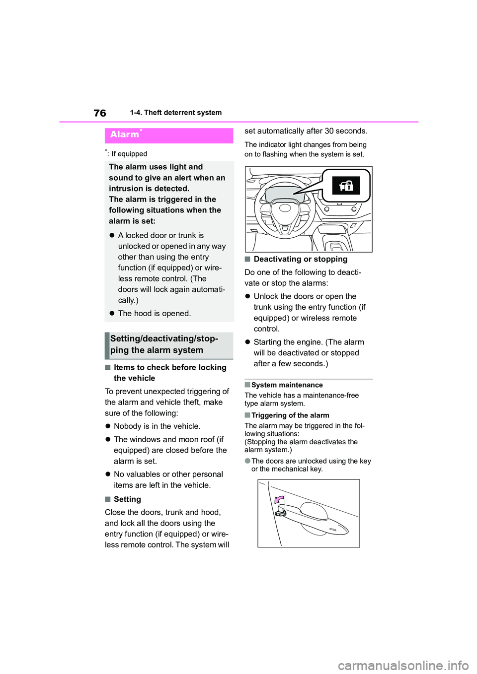 TOYOTA COROLLA 2022  Owners Manual (in English) 761-4. Theft deterrent system
*: If equipped
■Items to check before locking  
the vehicle 
To prevent unexpected triggering of  
the alarm and vehicle theft, make 
sure of the following: 
 Nobody
