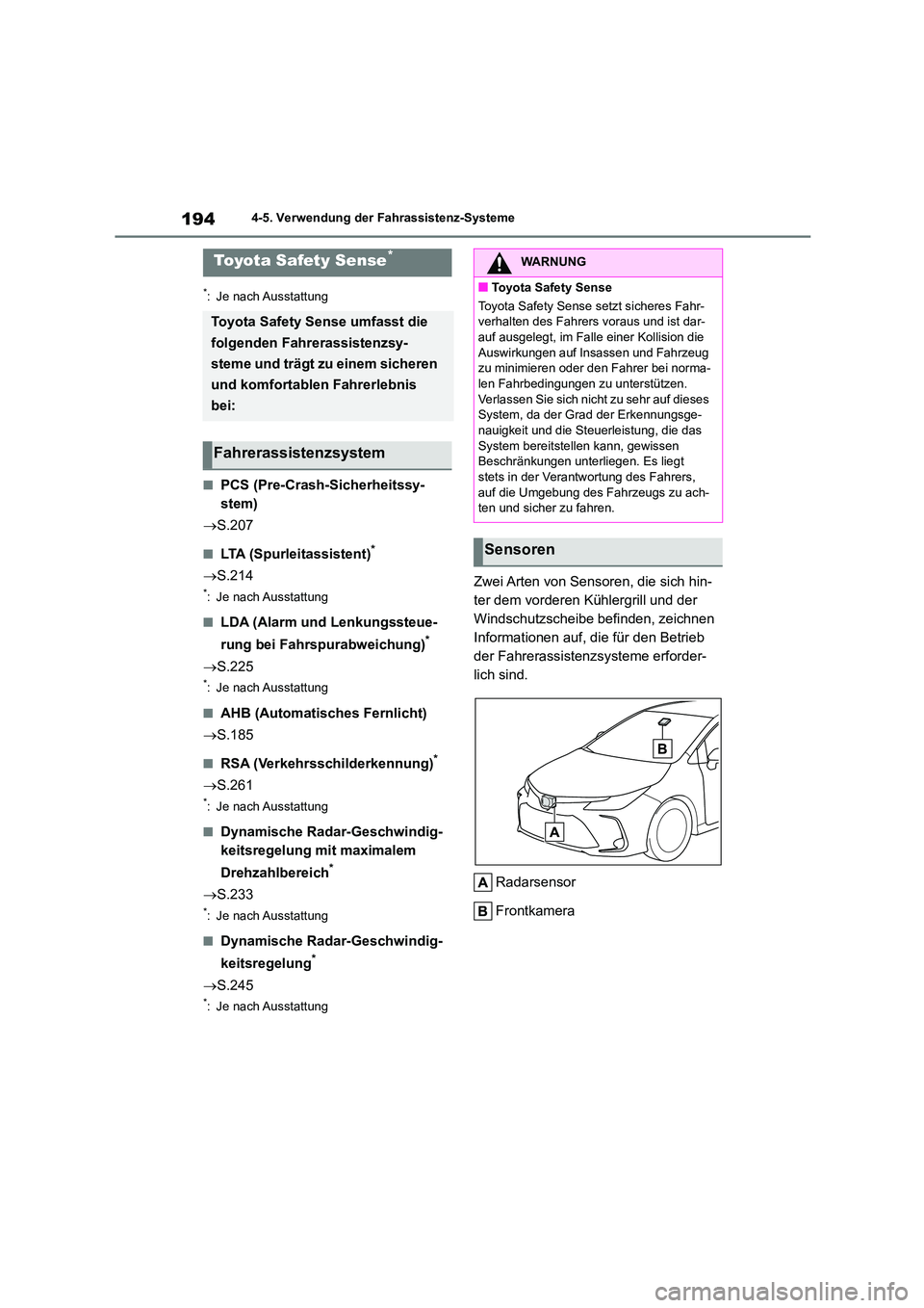 TOYOTA COROLLA 2022  Betriebsanleitungen (in German) 1944-5. Verwendung der Fahrassistenz-Systeme
4-5.Verwendung der Fahrassistenz-Systeme
*: Je nach Ausstattung
■PCS (Pre-Crash-Sicherheitssy- 
stem) 
 S.207
■LTA (Spurleitassistent)*
S.214
*: 
