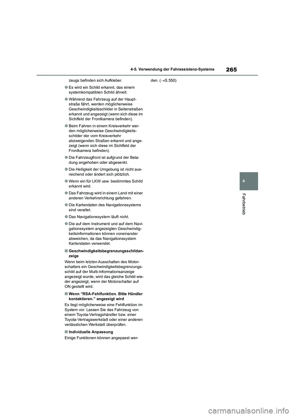 TOYOTA COROLLA 2022  Betriebsanleitungen (in German) 265
4 
4-5. Verwendung der Fahrassistenz-Systeme
Fahrbetrieb
zeugs befinden sich Aufkleber.
●Es wird ein Schild erkannt, das einem  
systemkompatiblen Schild ähnelt.
●Während das Fahrzeug auf de