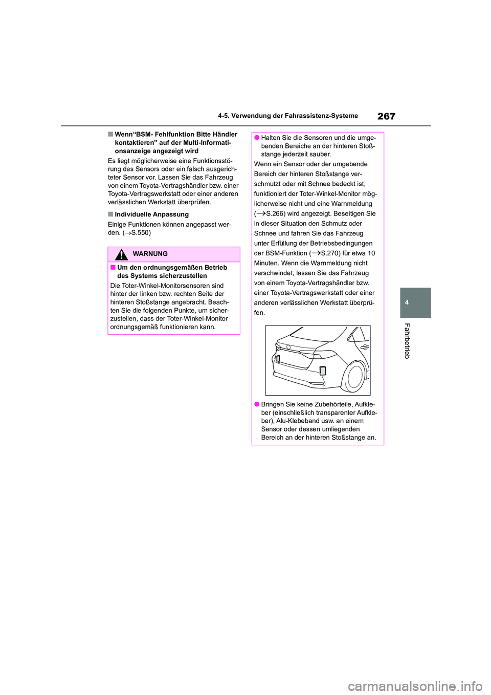 TOYOTA COROLLA 2022  Betriebsanleitungen (in German) 267
4 
4-5. Verwendung der Fahrassistenz-Systeme
Fahrbetrieb
■Wenn“BSM- Fehlfunktion Bitte Händler  kontaktieren” auf de r Multi-Informati- 
onsanzeige angezeigt wird 
Es liegt möglicherwei se