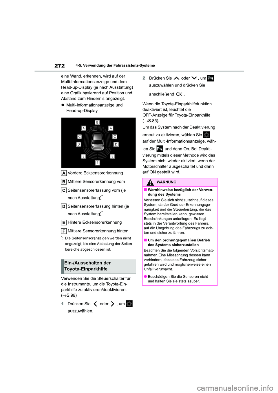 TOYOTA COROLLA 2022  Betriebsanleitungen (in German) 2724-5. Verwendung der Fahrassistenz-Systeme
eine Wand, erkennen, wird auf der  
Multi-Informationsanzeige und dem 
Head-up-Display (je nach Ausstattung) 
eine Grafik basierend auf Position und 
Absta
