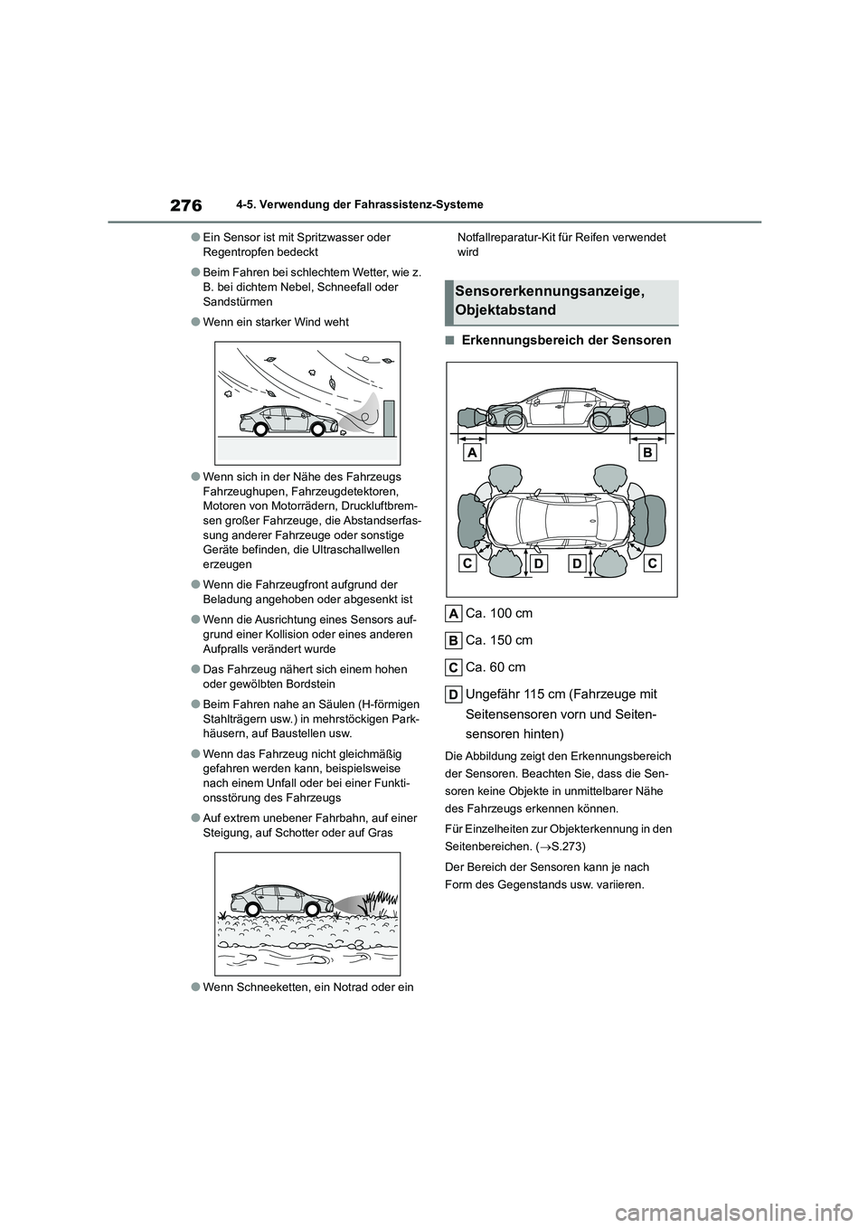 TOYOTA COROLLA 2022  Betriebsanleitungen (in German) 2764-5. Verwendung der Fahrassistenz-Systeme
●Ein Sensor ist mit Spritzwasser oder  Regentropfen bedeckt
●Beim Fahren bei schlechtem Wetter, wie z. B. bei dichtem Nebel, Schneefall oder  
Sandstü