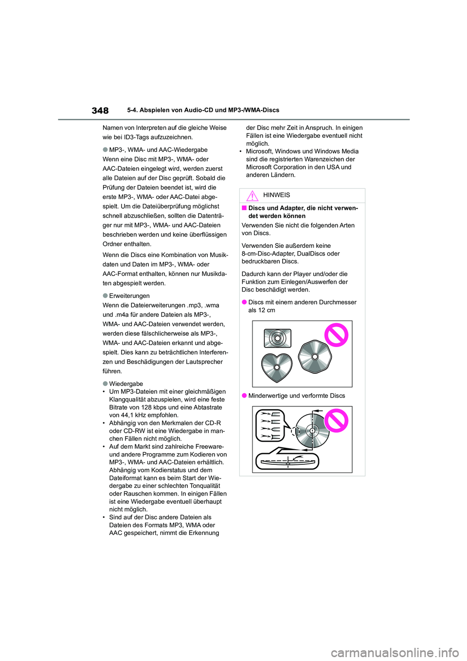 TOYOTA COROLLA 2022 Betriebsanleitungen (in German) 3485-4. Abspielen von Audio-CD und MP3-/WMA-Discs
Namen von Interpreten auf die gleiche Weise
wie bei ID3-Tags aufzuzeichnen.
●MP3-, WMA- und AAC-Wiedergabe
Wenn eine Disc mit MP3-, WMA- oder
AA TOYOTA COROLLA 2022 Betriebsanleitungen (in German) 3485-4. Abspielen von Audio-CD und MP3-/WMA-Discs
Namen von Interpreten auf die gleiche Weise
wie bei ID3-Tags aufzuzeichnen.
●MP3-, WMA- und AAC-Wiedergabe
Wenn eine Disc mit MP3-, WMA- oder
AA