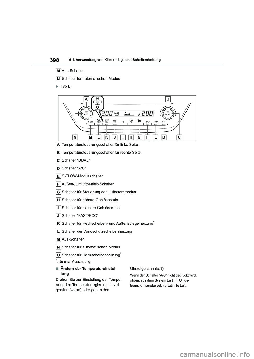 TOYOTA COROLLA 2022  Betriebsanleitungen (in German) 3986-1. Verwendung von Klimaanlage und Scheibenheizung
Aus-Schalter 
Schalter für automatischen Modus
Ty p B 
Temperatursteuerungsschal ter für linke Seite 
Temperatursteuerungsschalter für rech