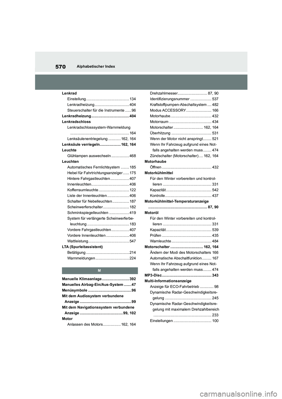 TOYOTA COROLLA 2022  Betriebsanleitungen (in German) 570Alphabetischer Index 
Lenkrad 
Einstellung......................................... 134
Lenkradheizung................................. 404
Steuerschalter für die Instrumente ...... 96
Lenkradheiz