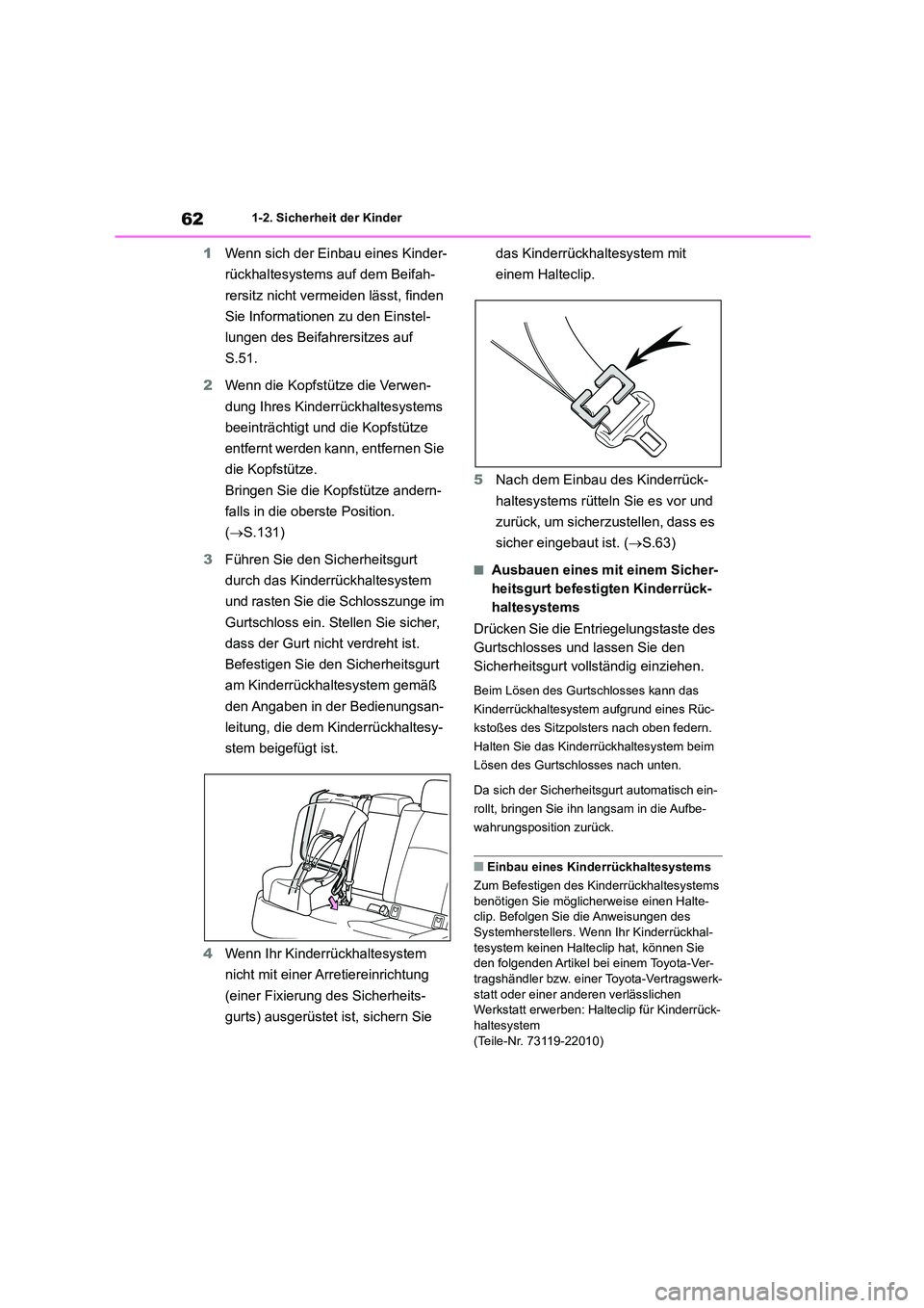 TOYOTA COROLLA 2022 Betriebsanleitungen (in German) 621-2. Sicherheit der Kinder
1Wenn sich der Einbau eines Kinder-
rückhaltesystems auf dem Beifah-
rersitz nicht vermeiden lässt, finden
Sie Informationen zu den Einstel-
lungen des Beifahrersitzes TOYOTA COROLLA 2022 Betriebsanleitungen (in German) 621-2. Sicherheit der Kinder
1Wenn sich der Einbau eines Kinder-
rückhaltesystems auf dem Beifah-
rersitz nicht vermeiden lässt, finden
Sie Informationen zu den Einstel-
lungen des Beifahrersitzes