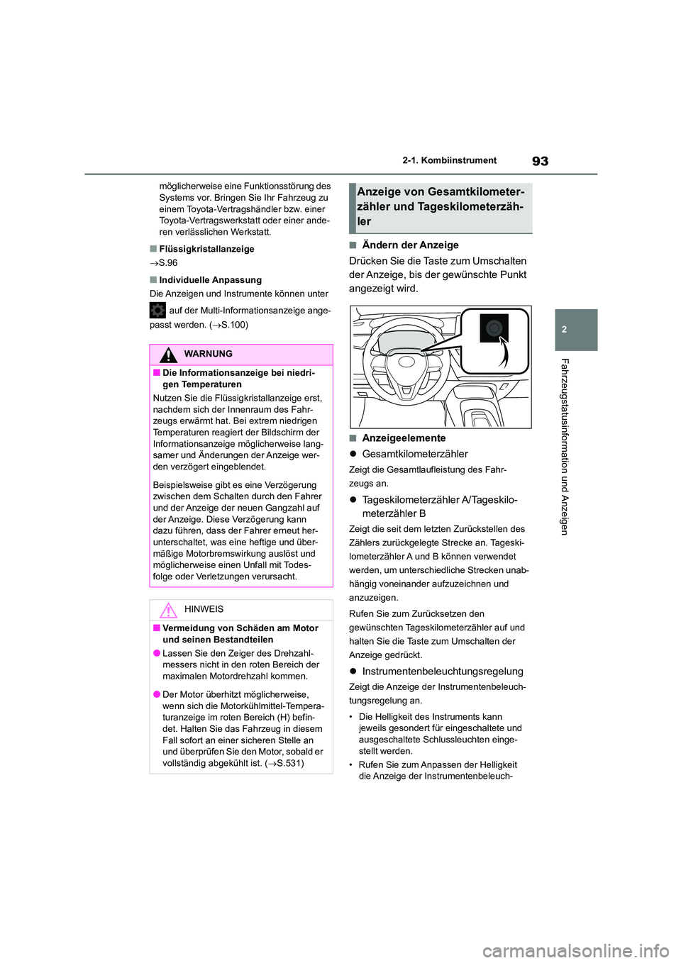 TOYOTA COROLLA 2022 Betriebsanleitungen (in German) 93
2
2-1. Kombiinstrument
Fahrzeugstatusinformation und Anzeigen
möglicherweise eine Funktionsstörung des Systems vor. Bringen Sie Ihr Fahrzeug zu
einem Toyota-Vertragshändler bzw. einer
Toyot TOYOTA COROLLA 2022 Betriebsanleitungen (in German) 93
2
2-1. Kombiinstrument
Fahrzeugstatusinformation und Anzeigen
möglicherweise eine Funktionsstörung des Systems vor. Bringen Sie Ihr Fahrzeug zu
einem Toyota-Vertragshändler bzw. einer
Toyot