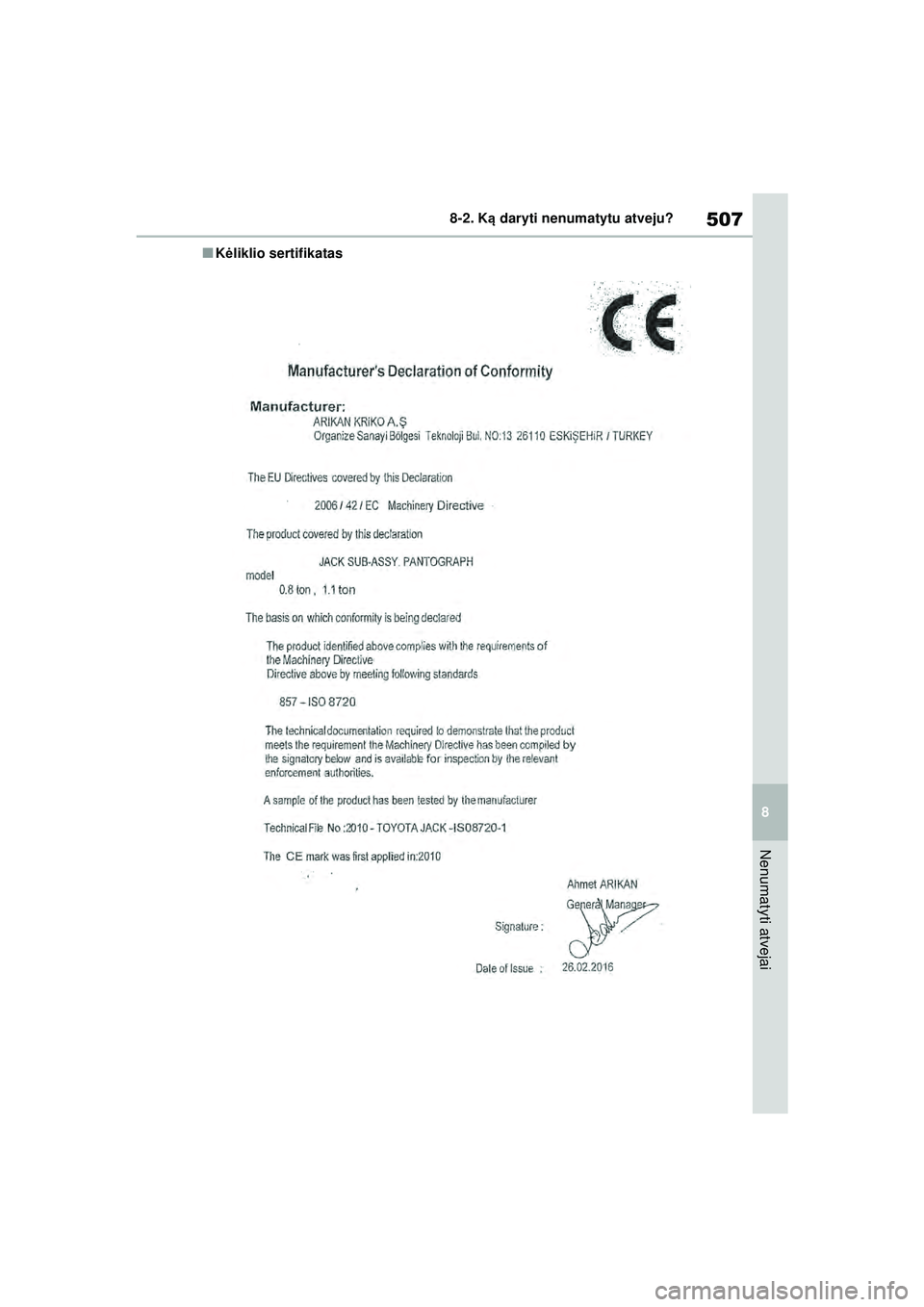 TOYOTA COROLLA 2022  Eksploatavimo vadovas (in Lithuanian) 507
8
8-2. K
ą daryti nenumatytu atveju?
Nenumatyti atvejai
■K ėliklio sertifikatas
COROLLA(TMMT)_OM_Europe_OM12R42LT_1_2201.book  Page 507  Sunday, December 19, 2021  6:56 PM 