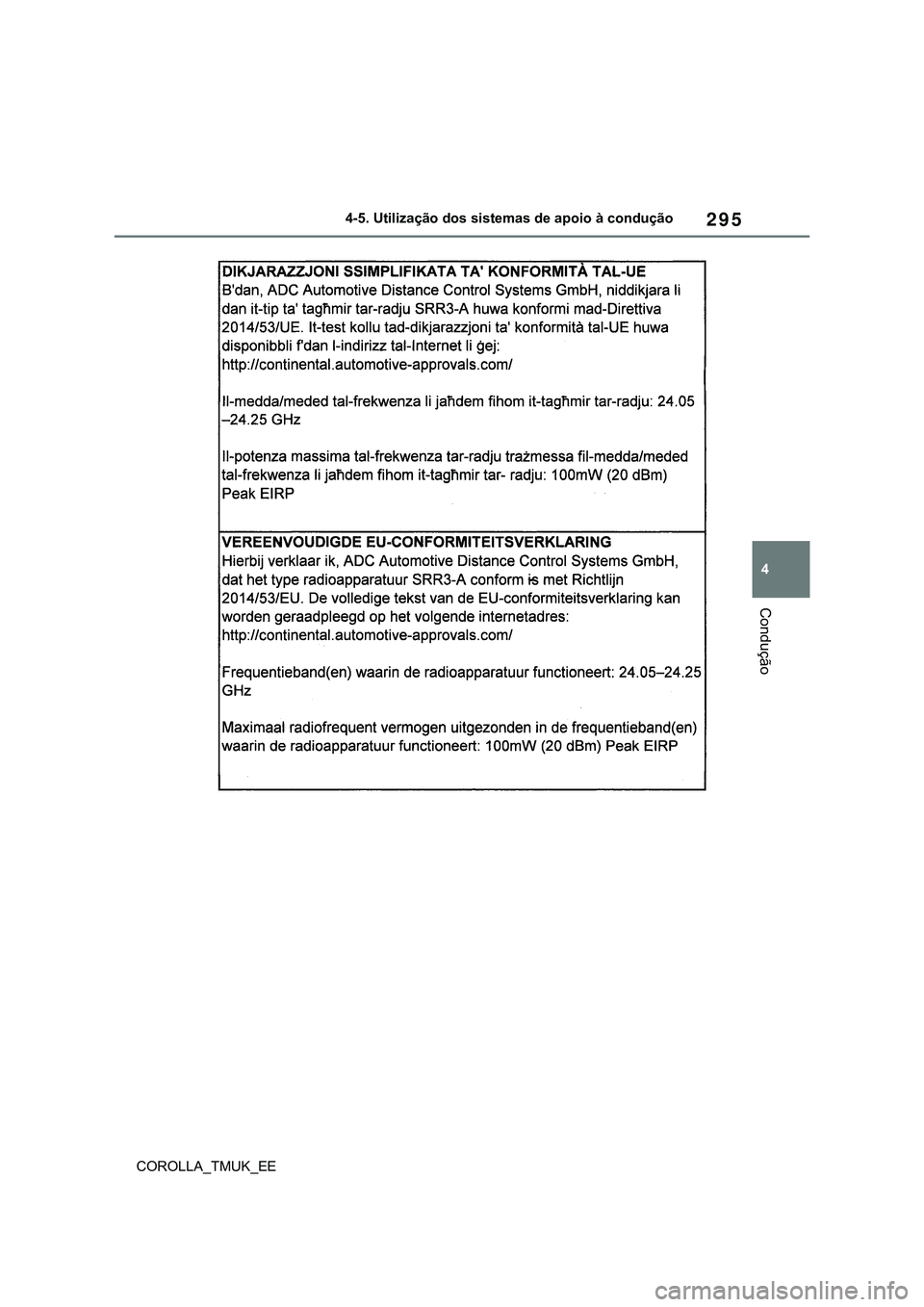 TOYOTA COROLLA HATCHBACK 2022  Manual de utilização (in Portuguese) 295
4
COROLLA_TMUK_EE4-5. Utilização dos sistemas de apoio à condução
Condução 