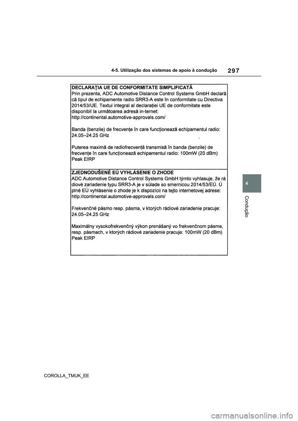 TOYOTA COROLLA HATCHBACK 2022  Manual de utilização (in Portuguese) 297
4
COROLLA_TMUK_EE4-5. Utilização dos sistemas de apoio à condução
Condução 