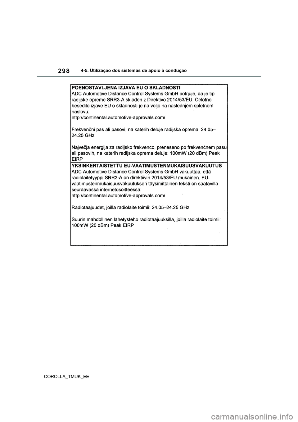 TOYOTA COROLLA HATCHBACK 2022  Manual de utilização (in Portuguese) 298
COROLLA_TMUK_EE4-5. Utilização dos sistemas de apoio à condução 