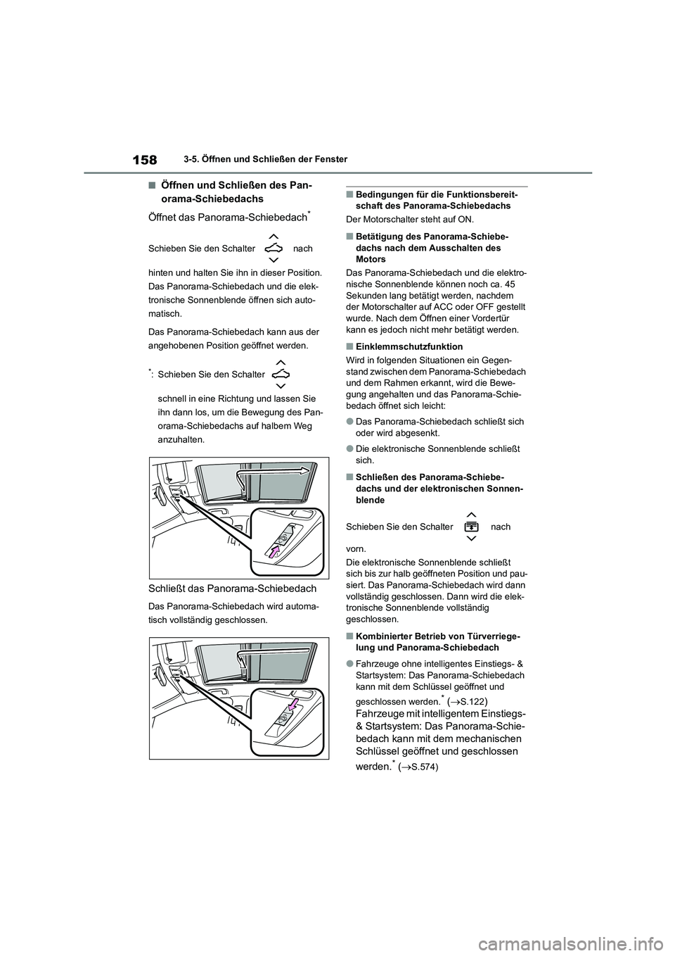 TOYOTA COROLLA HATCHBACK 2022 Betriebsanleitungen (in German) 1583-5. Öffnen und Schließen der Fenster
■Öffnen und Schließen des Pan-
orama-Schiebedachs
Öffnet das Panorama-Schiebedach*
Schieben Sie den Schalter nach
hinten und halten Sie ihn in die TOYOTA COROLLA HATCHBACK 2022 Betriebsanleitungen (in German) 1583-5. Öffnen und Schließen der Fenster
■Öffnen und Schließen des Pan-
orama-Schiebedachs
Öffnet das Panorama-Schiebedach*
Schieben Sie den Schalter nach
hinten und halten Sie ihn in die