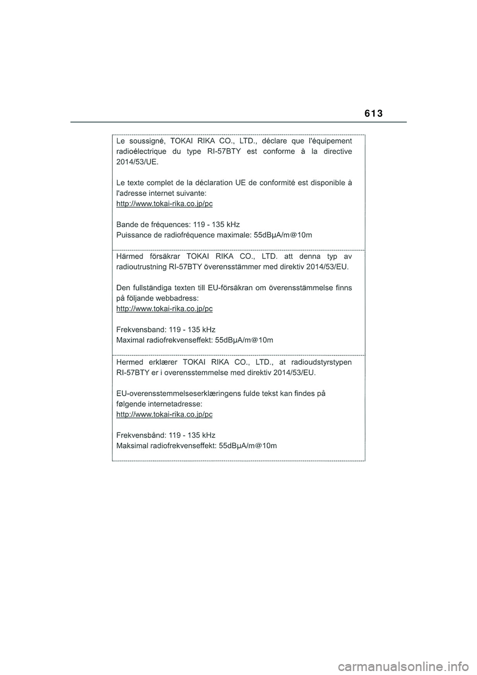 TOYOTA COROLLA HATCHBACK 2022  Kasutusjuhend (in Estonian) 613
COROLLA (TMUK)_OM_Europe_OM12Q83EE_1_2201.book  Page 613  Friday, November 26, 2021  6:36 AM 