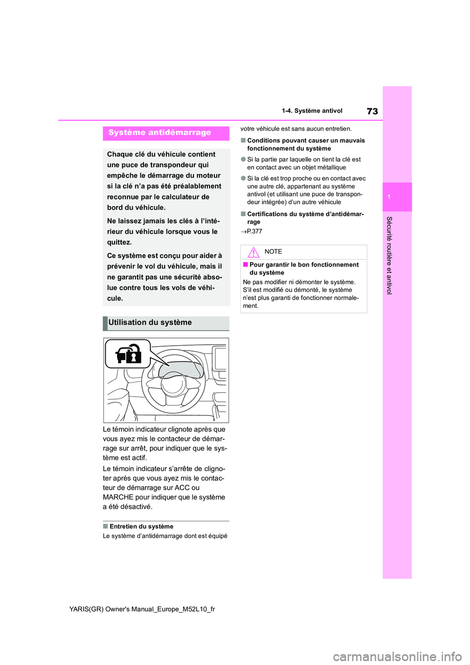 TOYOTA GR YARIS 2020 Notices Demploi (in French) 73
1
YARIS(GR) Owners Manual_Europe_M52L10_fr
1-4. Système antivol
Sécurité routière et antivol
1-4.Système antivol
Le témoin indicateur clignote après que
vous ayez mis le contacteur de dé TOYOTA GR YARIS 2020 Notices Demploi (in French) 73
1
YARIS(GR) Owners Manual_Europe_M52L10_fr
1-4. Système antivol
Sécurité routière et antivol
1-4.Système antivol
Le témoin indicateur clignote après que
vous ayez mis le contacteur de dé