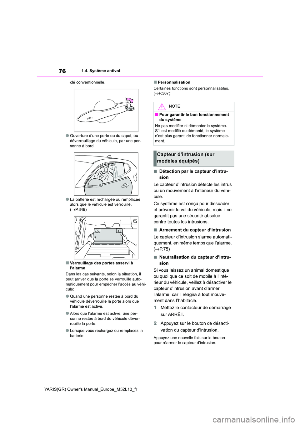 TOYOTA GR YARIS 2020 Notices Demploi (in French) 76
YARIS(GR) Owners Manual_Europe_M52L10_fr
1-4. Système antivol
clé conventionnelle.
●Ouverture d’une porte ou du capot, ou
déverrouillage du véhicule, par une per- sonne à bord.
●La b TOYOTA GR YARIS 2020 Notices Demploi (in French) 76
YARIS(GR) Owners Manual_Europe_M52L10_fr
1-4. Système antivol
clé conventionnelle.
●Ouverture d’une porte ou du capot, ou
déverrouillage du véhicule, par une per- sonne à bord.
●La b
