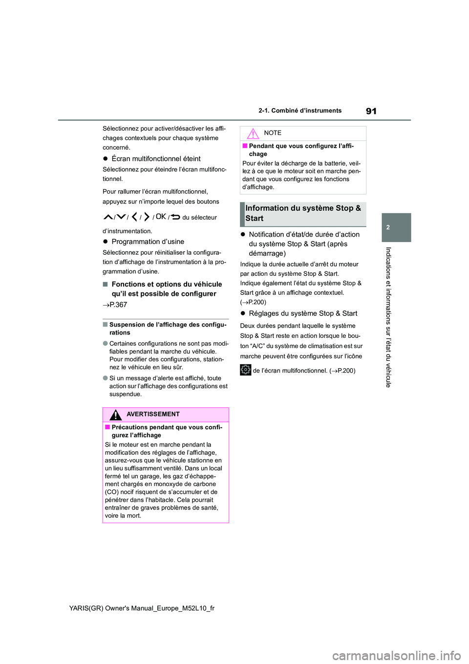 TOYOTA GR YARIS 2020 Notices Demploi (in French) 91
2
YARIS(GR) Owners Manual_Europe_M52L10_fr
2-1. Combiné d’instruments
Indications et informations sur l’état du véhicule
Sélectionnez pour activer/désactiver les affi-
chages contextuels TOYOTA GR YARIS 2020 Notices Demploi (in French) 91
2
YARIS(GR) Owners Manual_Europe_M52L10_fr
2-1. Combiné d’instruments
Indications et informations sur l’état du véhicule
Sélectionnez pour activer/désactiver les affi-
chages contextuels