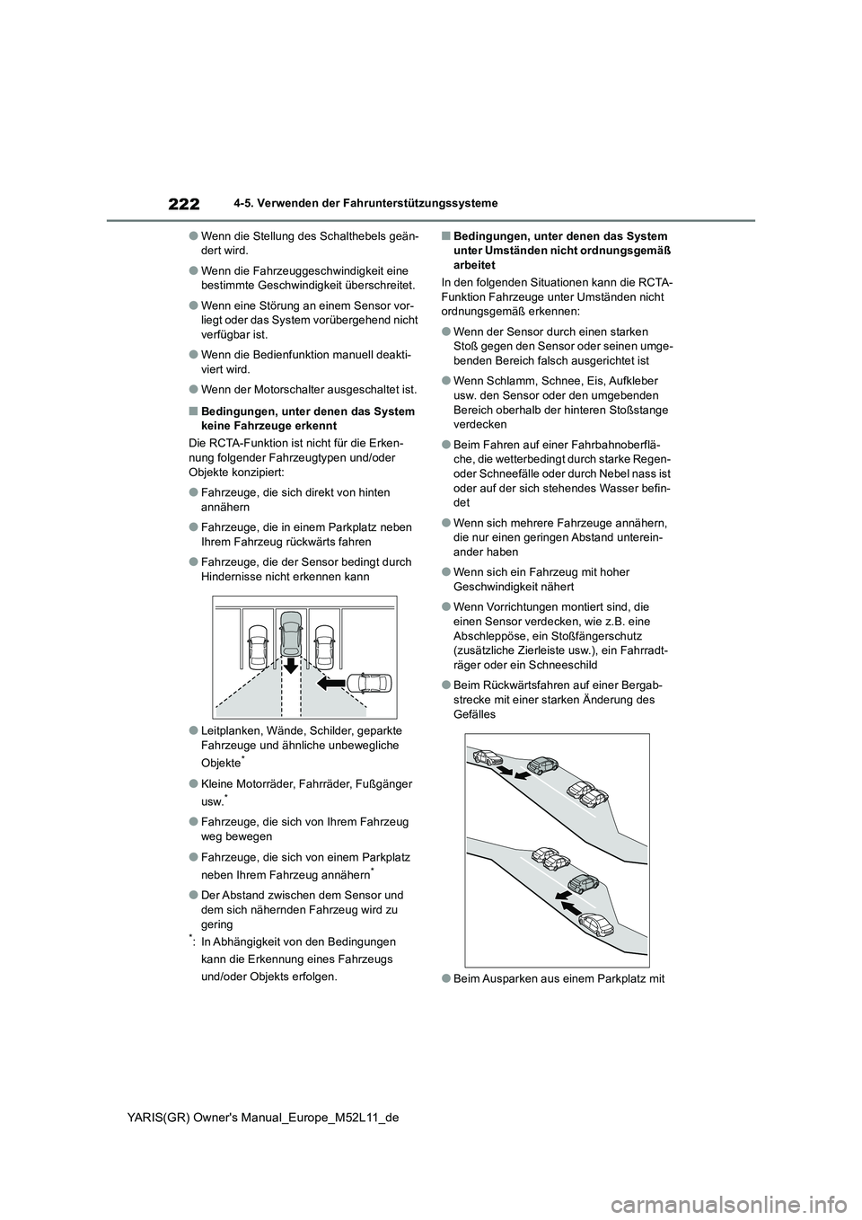 TOYOTA GR YARIS 2020  Betriebsanleitungen (in German) 222
YARIS(GR) Owners Manual_Europe_M52L11_de
4-5. Verwenden der Fahrunterstützungssysteme
●Wenn die Stellung des Schalthebels geän- dert wird.
●Wenn die Fahrzeuggeschwindigkeit eine bestimmte G