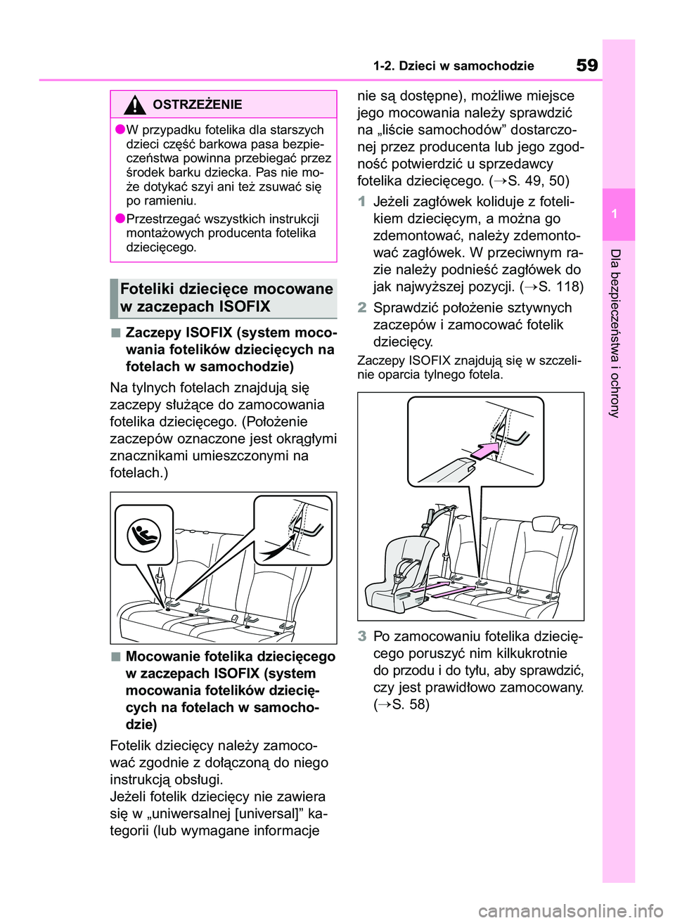 TOYOTA GR YARIS 2020  Instrukcja obsługi (in Polish) Zaczepy ISOFIX (system moco-
wania fotelików dzieci´cych na
fotelach w samochodzie)
Na tylnych fotelach znajdujà si´
zaczepy s∏u˝àce do zamocowania
fotelika dzieci´cego. (Po∏o˝enie
zaczep