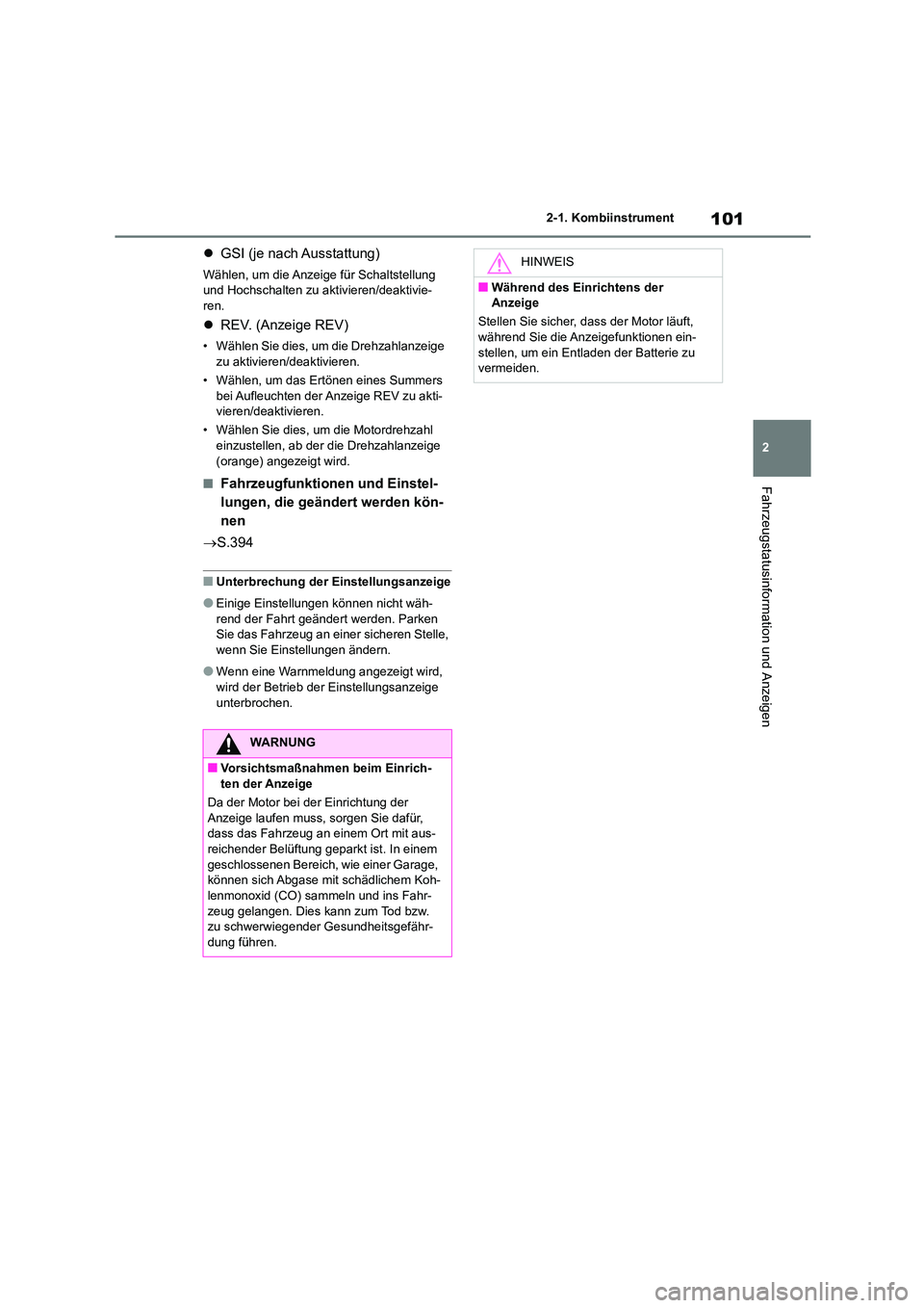 TOYOTA GR86 2022  Betriebsanleitungen (in German) 101
2 
2-1. Kombiinstrument
Fahrzeugstatusinformation und Anzeigen
 GSI (je nach Ausstattung)
Wählen, um die Anzeige für Schaltstellung  
und Hochschalten zu aktivieren/deaktivie- ren.
 REV. (