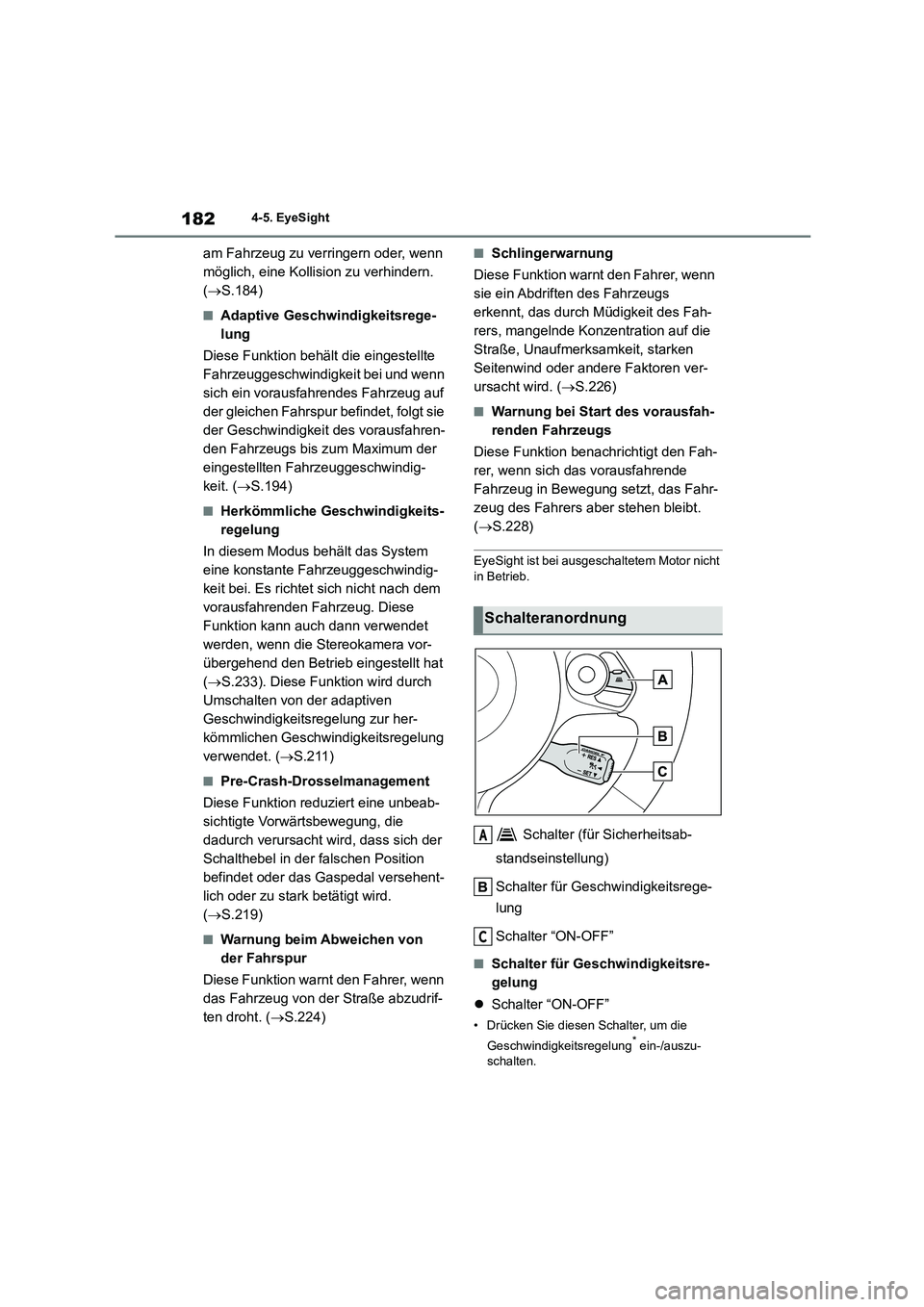 TOYOTA GR86 2022 Betriebsanleitungen (in German) 1824-5. EyeSight
am Fahrzeug zu verringern oder, wenn
möglich, eine Kollision zu verhindern.
( S.184)
■Adaptive Geschwindigkeitsrege-
lung
Diese Funktion behält die eingestellte
Fahrzeug TOYOTA GR86 2022 Betriebsanleitungen (in German) 1824-5. EyeSight
am Fahrzeug zu verringern oder, wenn
möglich, eine Kollision zu verhindern.
( S.184)
■Adaptive Geschwindigkeitsrege-
lung
Diese Funktion behält die eingestellte
Fahrzeug