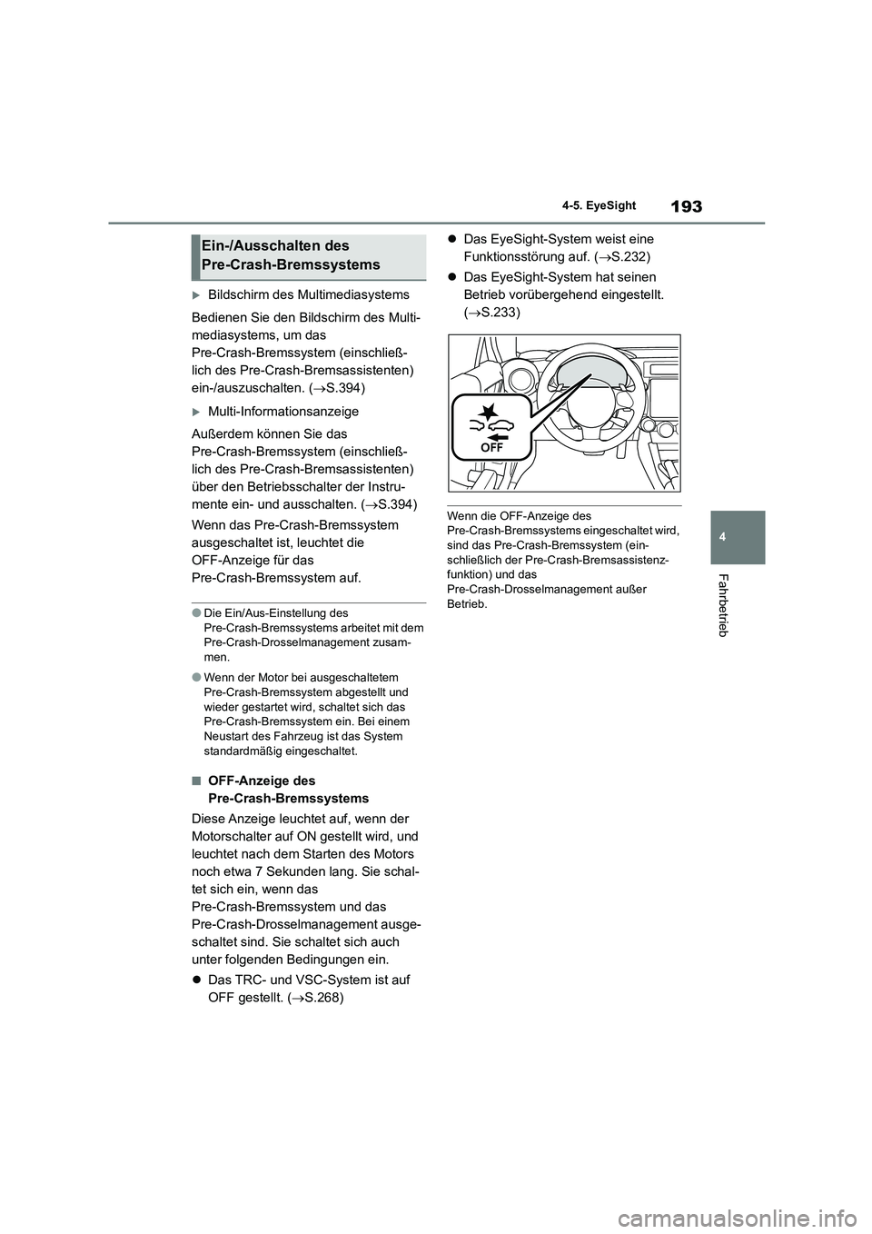 TOYOTA GR86 2022 Betriebsanleitungen (in German) 193
4
4-5. EyeSight
Fahrbetrieb
Bildschirm des Multimediasystems
Bedienen Sie den Bildschirm des Multi-
mediasystems, um das
Pre-Crash-Bremssystem (einschließ-
lich des Pre-Crash-Bremsassisten TOYOTA GR86 2022 Betriebsanleitungen (in German) 193
4
4-5. EyeSight
Fahrbetrieb
Bildschirm des Multimediasystems
Bedienen Sie den Bildschirm des Multi-
mediasystems, um das
Pre-Crash-Bremssystem (einschließ-
lich des Pre-Crash-Bremsassisten