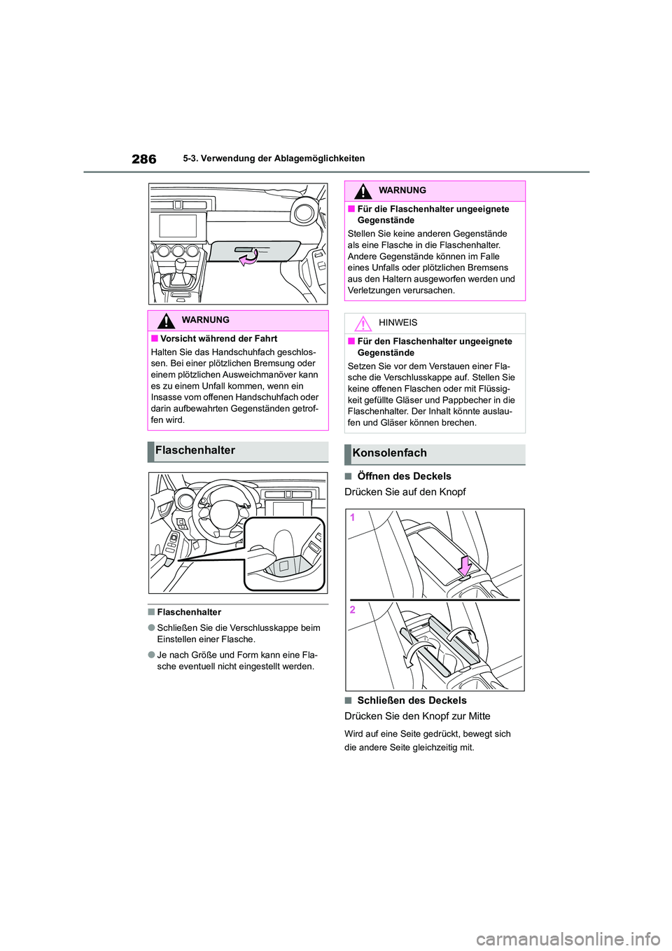 TOYOTA GR86 2022 Betriebsanleitungen (in German) 2865-3. Verwendung der Ablagemöglichkeiten
■Flaschenhalter
●Schließen Sie die Verschlusskappe beim
Einstellen einer Flasche.
●Je nach Größe und Form kann eine Fla-
sche eventuell nicht ein TOYOTA GR86 2022 Betriebsanleitungen (in German) 2865-3. Verwendung der Ablagemöglichkeiten
■Flaschenhalter
●Schließen Sie die Verschlusskappe beim
Einstellen einer Flasche.
●Je nach Größe und Form kann eine Fla-
sche eventuell nicht ein