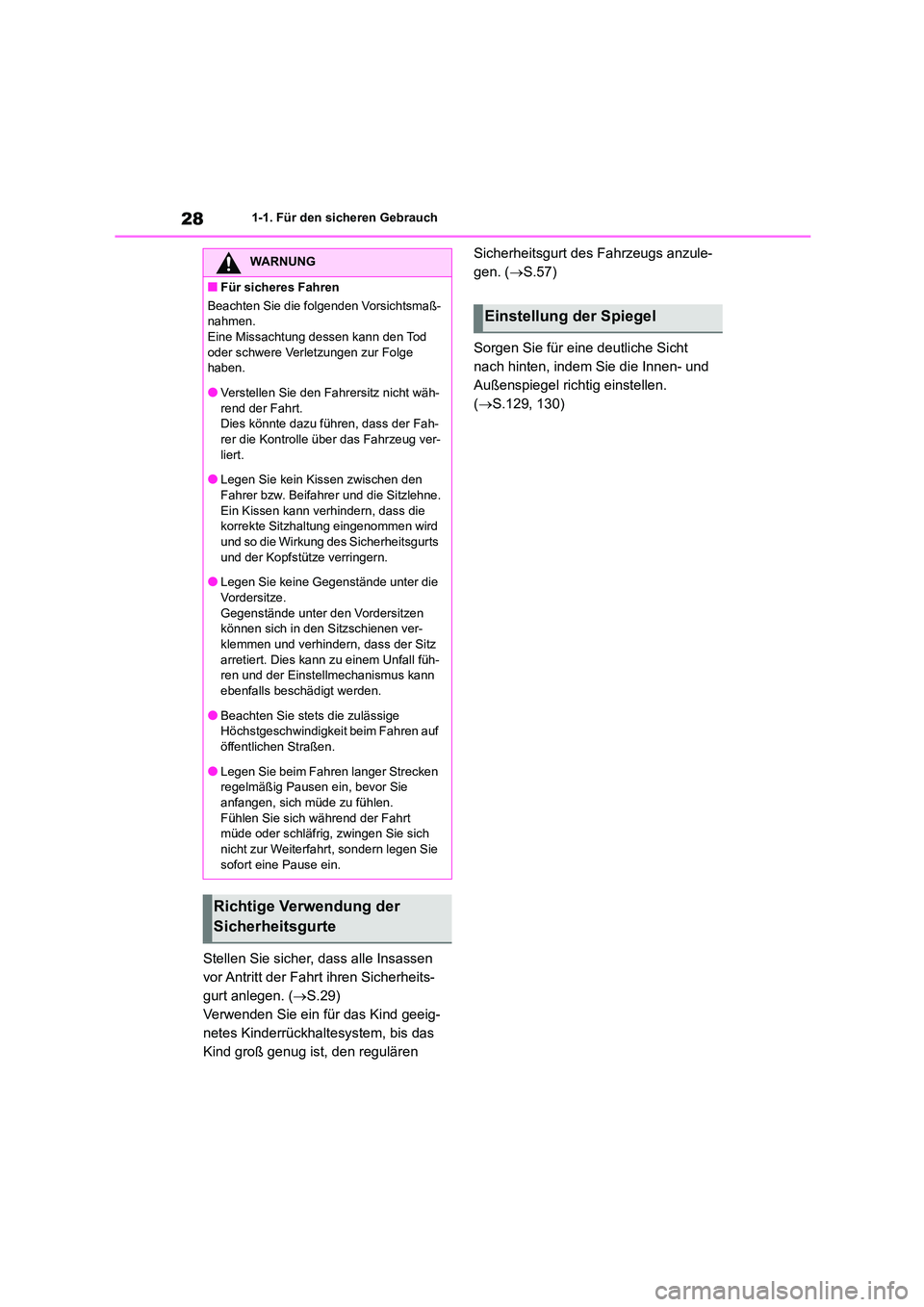 TOYOTA GR86 2022 Betriebsanleitungen (in German) 281-1. Für den sicheren Gebrauch
Stellen Sie sicher, dass alle Insassen
vor Antritt der Fahrt ihren Sicherheits-
gurt anlegen. ( S.29)
Verwenden Sie ein für das Kind geeig-
netes Kinderrückha TOYOTA GR86 2022 Betriebsanleitungen (in German) 281-1. Für den sicheren Gebrauch
Stellen Sie sicher, dass alle Insassen
vor Antritt der Fahrt ihren Sicherheits-
gurt anlegen. ( S.29)
Verwenden Sie ein für das Kind geeig-
netes Kinderrückha