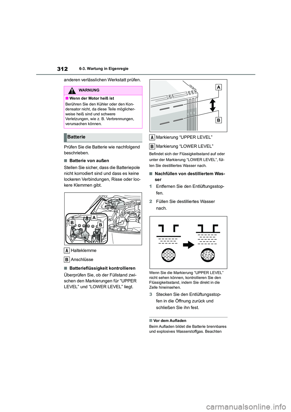 TOYOTA GR86 2022 Betriebsanleitungen (in German) 3126-3. Wartung in Eigenregie
anderen verlässlichen Werkstatt prüfen.
Prüfen Sie die Batterie wie nachfolgend
beschrieben.
■Batterie von außen
Stellen Sie sicher, dass die Batteriepole
nic TOYOTA GR86 2022 Betriebsanleitungen (in German) 3126-3. Wartung in Eigenregie
anderen verlässlichen Werkstatt prüfen.
Prüfen Sie die Batterie wie nachfolgend
beschrieben.
■Batterie von außen
Stellen Sie sicher, dass die Batteriepole
nic