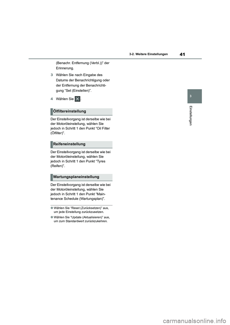 TOYOTA GR86 2022  Betriebsanleitungen (in German) 41
3 
3-2. Weitere Einstellungen
Einstellungen
(Benachr. Entfernung (Verbl.))” der  
Erinnerung. 
3 Wählen Sie nach Eingabe des  
Datums der Benachrichtigung oder 
der Entfernung der Benachrichti-
