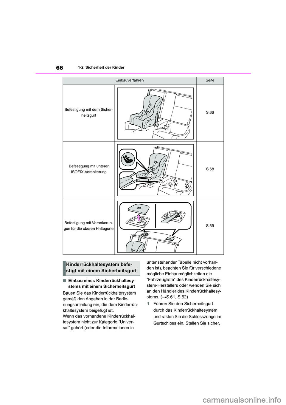 TOYOTA GR86 2022  Betriebsanleitungen (in German) 661-2. Sicherheit der Kinder
■Einbau eines Kinderrückhaltesy- 
stems mit einem Sicherheitsgurt 
Bauen Sie das Kinderrückhaltesystem  
gemäß den Angaben in der Bedie-
nungsanleitung ein, die dem 