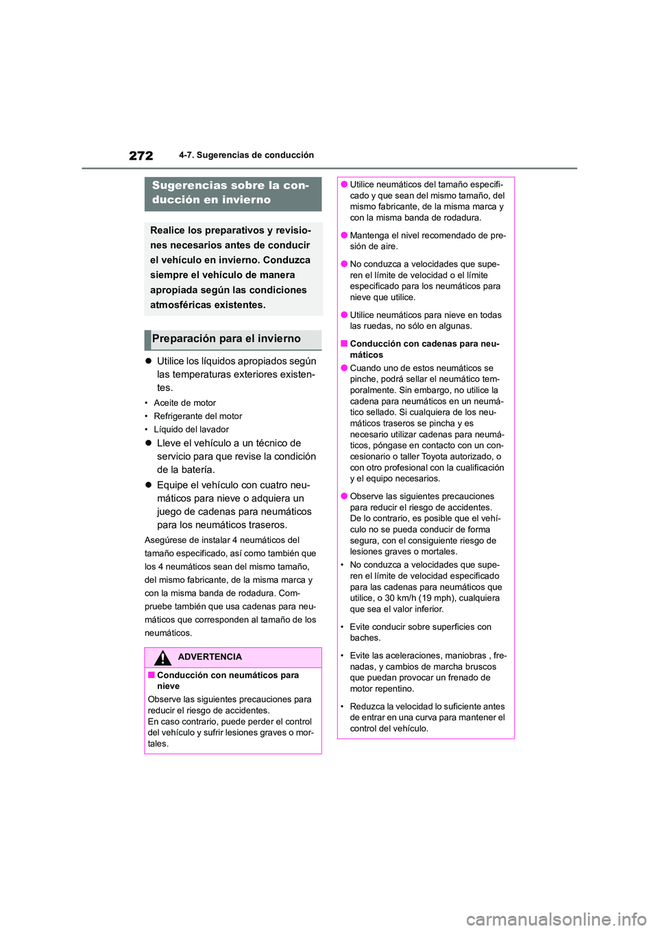 TOYOTA GR86 2022  Manuale de Empleo (in Spanish) 2724-7. Sugerencias de conducción
4-7.Sugerencias de conducción
Utilice los líquidos apropiados según  
las temperaturas exteriores existen-
tes.
• Aceite de motor 
• Refrigerante del motor