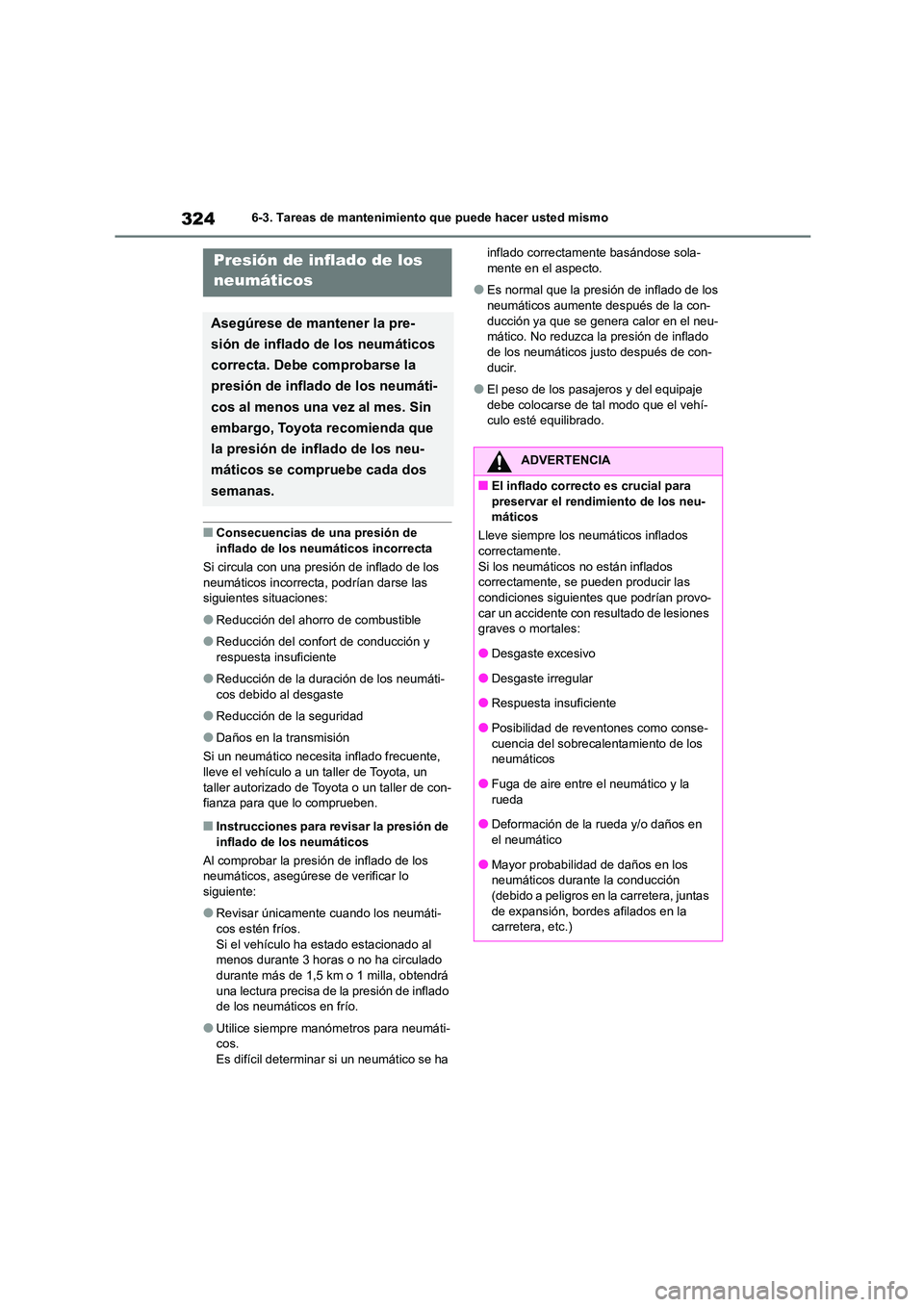 TOYOTA GR86 2022  Manuale de Empleo (in Spanish) 3246-3. Tareas de mantenimiento que puede hacer usted mismo
■Consecuencias de una presión de  
inflado de los neumáticos incorrecta 
Si circula con una presión de inflado de los  
neumáticos inc