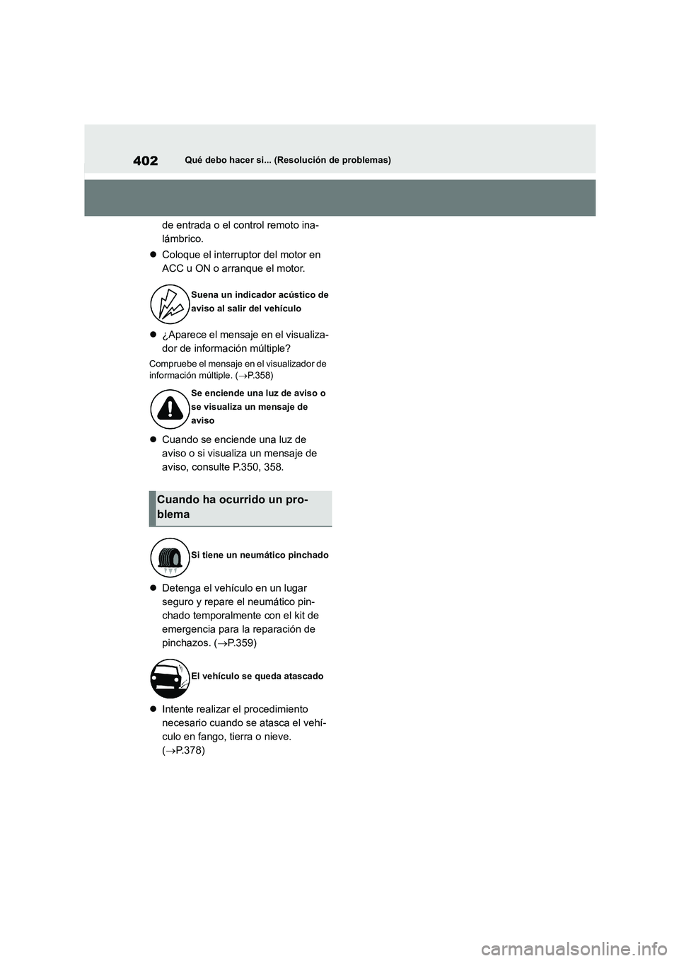 TOYOTA GR86 2022  Manuale de Empleo (in Spanish) 402Qué debo hacer si... (Resolución de problemas)
de entrada o el control remoto ina- 
lámbrico. 
 Coloque el interruptor del motor en  
ACC u ON o arranque el motor. 
 ¿Aparece el mensaje e