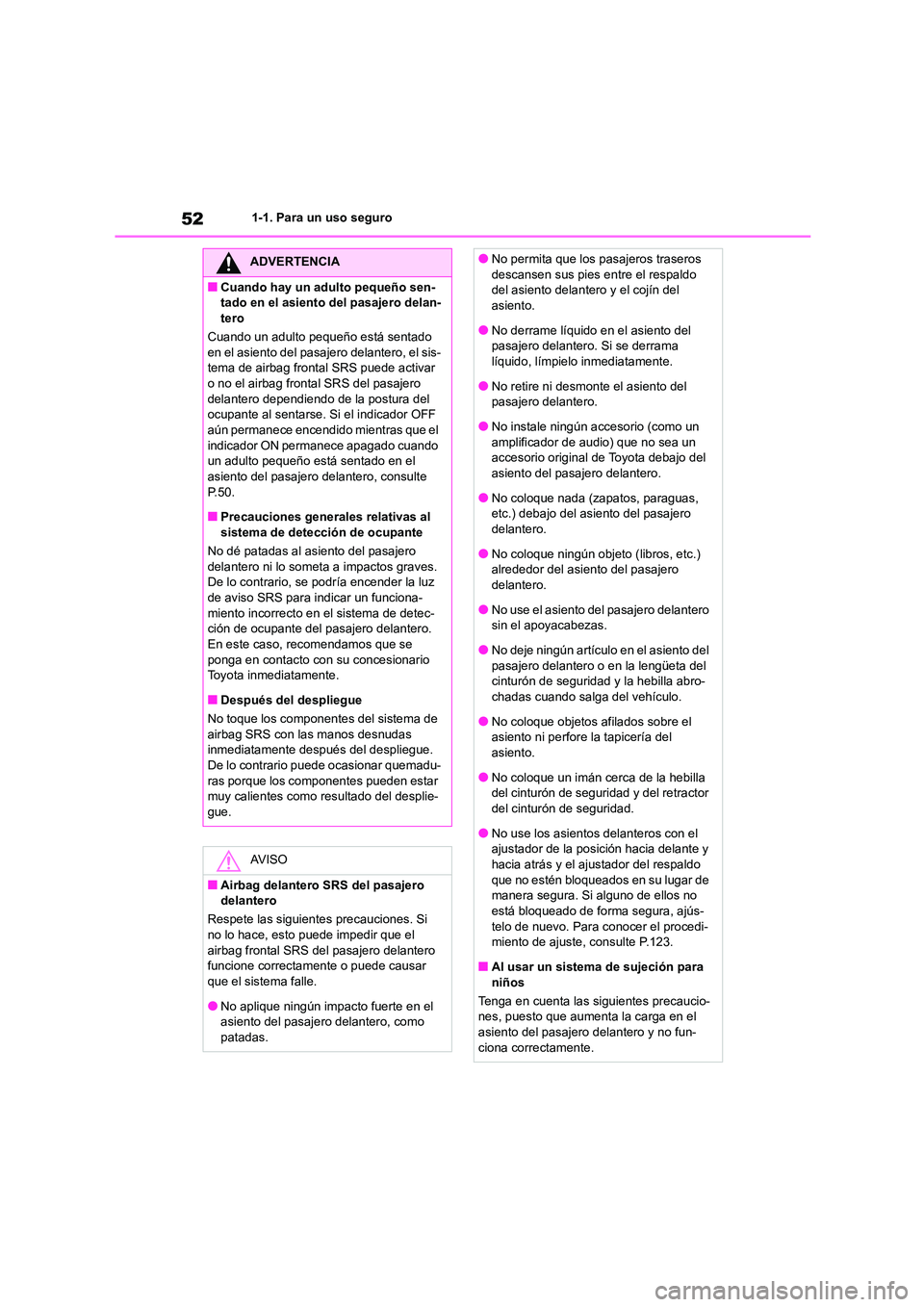 TOYOTA GR86 2022  Manuale de Empleo (in Spanish) 521-1. Para un uso seguro
ADVERTENCIA
■Cuando hay un adulto pequeño sen- 
tado en el asiento del pasajero delan-
tero 
Cuando un adulto pequeño está sentado  en el asiento del pasajero delantero,