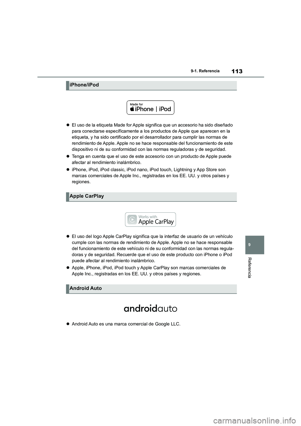 TOYOTA GR86 2022  Manuale de Empleo (in Spanish) 113
9 
9-1. Referencia
Referencia
 El uso de la etiqueta Made for Apple significa que un accesorio ha sido diseñado  
para conectarse específicamente a los productos de Apple que aparecen en la 
