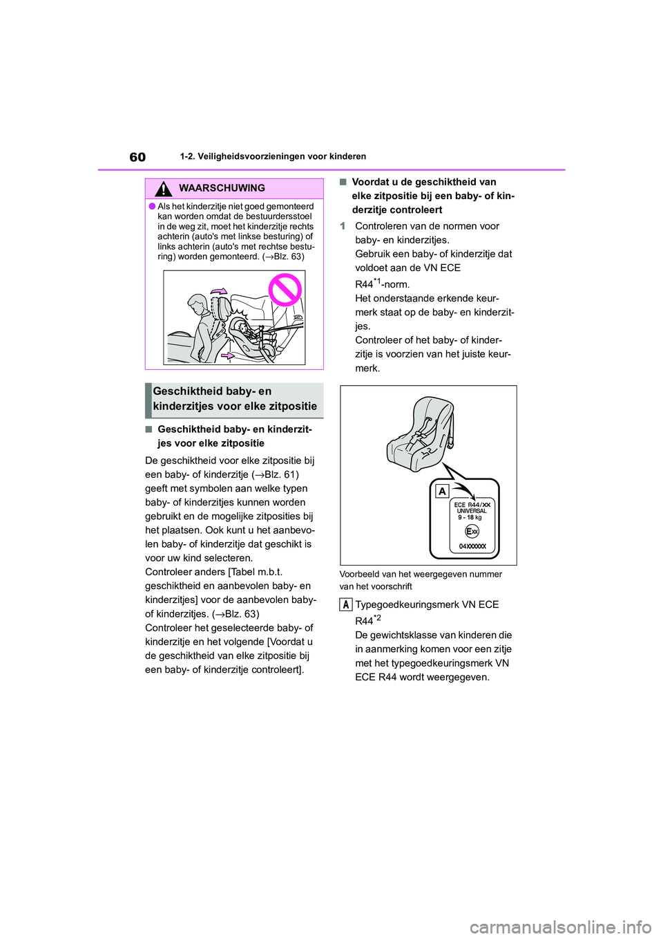 TOYOTA GR86 2022 Instructieboekje (in Dutch) 601-2. Veiligheidsvoorzieningen voor kinderen
■Geschiktheid baby- en kinderzit-
jes voor elke zitpositie
De geschiktheid voor elke zitpositie bij
een baby- of kinderzitje (→Blz. 61)
geeft met sy TOYOTA GR86 2022 Instructieboekje (in Dutch) 601-2. Veiligheidsvoorzieningen voor kinderen
■Geschiktheid baby- en kinderzit-
jes voor elke zitpositie
De geschiktheid voor elke zitpositie bij
een baby- of kinderzitje (→Blz. 61)
geeft met sy