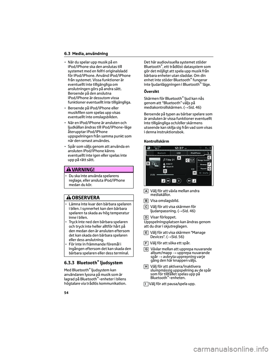 TOYOTA GR86 2022 Bruksanvisningar (in Swedish) • När du spelar upp musik på en
iPod/iPhone ska den anslutas till
systemet med en felfri originalsladd
för iPod/iPhone. Använd iPod/iPhone
från systemet. Vissa funktioner är
eventuellt inte ti TOYOTA GR86 2022 Bruksanvisningar (in Swedish) • När du spelar upp musik på en
iPod/iPhone ska den anslutas till
systemet med en felfri originalsladd
för iPod/iPhone. Använd iPod/iPhone
från systemet. Vissa funktioner är
eventuellt inte ti