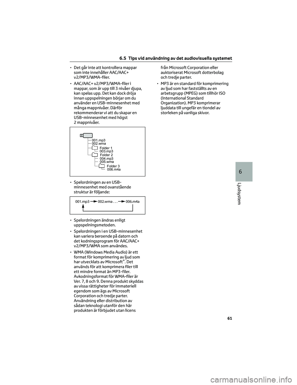TOYOTA GR86 2022  Bruksanvisningar (in Swedish) • Det går inte att kontrollera mappar
som inte innehåller AAC/AAC+
v2/MP3/WMA-filer.
• AAC/AAC+ v2/MP3/WMA-filer i
mappar, som är upp till 3 nivåer djupa,
kan spelas upp. Det kan dock dröja
i