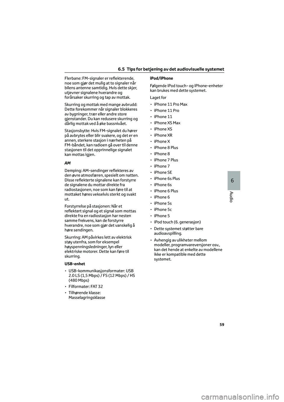 TOYOTA GR86 2022 Instruksjoner for bruk (in Norwegian) Flerbane: FM-signaler er reflekterende,
noe som gjør det mulig at to signaler når
bilens antenne samtidig. Hvis dette skjer,
utjevner signalene hverandre og
forårsaker skurring og tap av mottak.
Sk TOYOTA GR86 2022 Instruksjoner for bruk (in Norwegian) Flerbane: FM-signaler er reflekterende,
noe som gjør det mulig at to signaler når
bilens antenne samtidig. Hvis dette skjer,
utjevner signalene hverandre og
forårsaker skurring og tap av mottak.
Sk